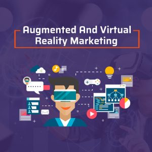 Augmented And Virtual Reality Marketing