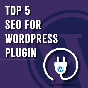 Top 5 SEO WordPress plugin